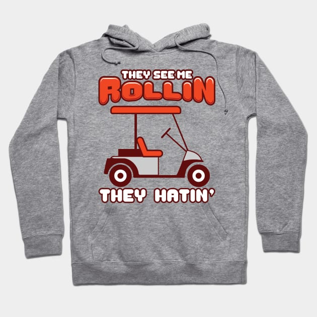 'They See Me Rollin They Hatin' Awesome Golfing Gift Hoodie by ourwackyhome